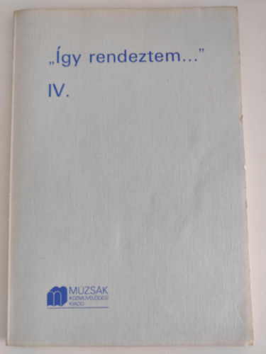 Debreczeni Tibor (szerk.) - "Így rendeztem..." IV. Gyerekekkel