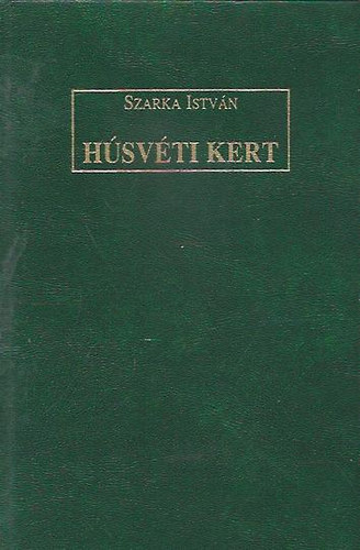 Szarka Istvn - Hsvti kert - Ksrletes klti prza ad Minden versem 1957-1996