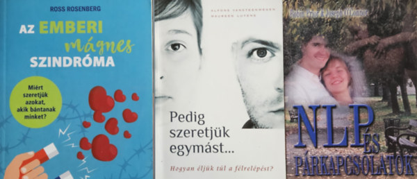 Maureen Luyens Alfons Vansteenwegen, Prior-O'Connor Ross Rosenberg - Prkapcsolati knyvek: Az emberi mgnes szindrma - Mirt szeretjk azokat, akik bntanak minket? + Pedig szeretjk egymst... - Hogyan ljk tl a flrelpst? - Hogyan ljk tl a flrelpst?+ NLP s prkapcsolatok
