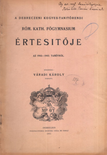 Vradi Kroly  (szerk.) - A Debreczeni Kegyes-tantrendi Rm. Kath. Fgymnasium rtestje az 1902-1903. tanvrl
