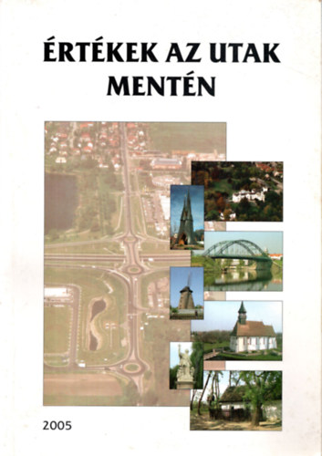 Gyalog L�szl�, Legeza L�szl�, Sz�szi Andr�s Berg Tam�s - �rt�kek az utak ment�n 2005