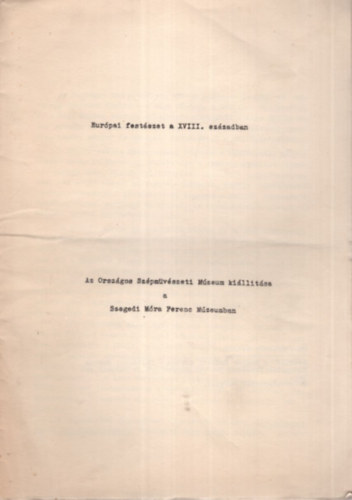 Solymr Istvn  (szerk.) - Eurpai festszet a XVIII. szzadban - Az Orszgos Szpmvszeti Mzeum killtsa a Szegedi Mra Ferenc Mzeumban