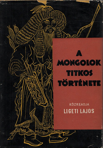 Ligeti Lajos (ford.) - A mongolok titkos története