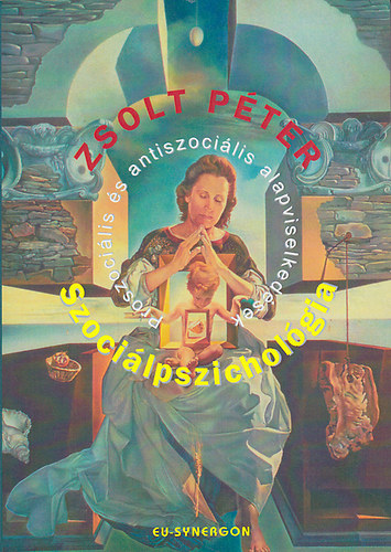 Zsolt P�ter - Szoci�lpszichol�gia - Proszoci�lis �s antiszoci�lis alapviselked�sek