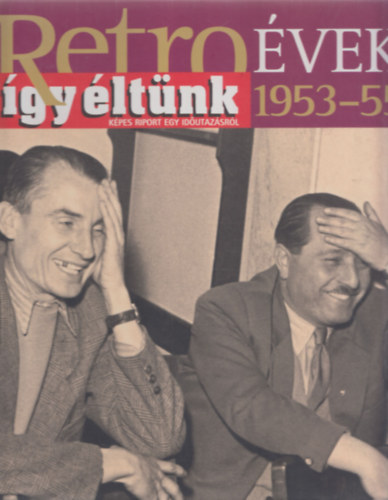 Szky Jnos - Retro vek 1953-55 - gy ltnk (Kpes riport egy idutazsrl)