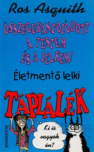 Ros Asquith - Összegubancolódott a testem és a lelkem! - Életmentő lelki táplálék