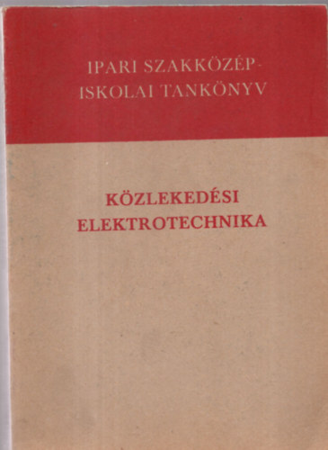 Fekete Istvn; Szentirmay Lszl - Kzlekedsi elektrotechnika