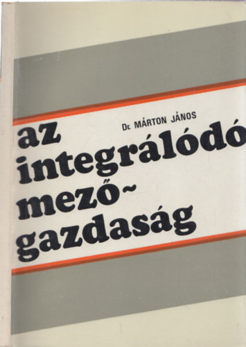 Dr. Márton János - Az integrálódó mezőgazdaság