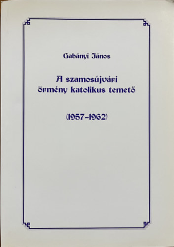 Gabányi János - A szamosújvári örmény katolikus temető (1957-1962)