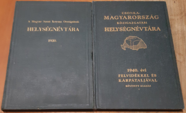 Vrady Kroly  (szerk.) - A Magyar Szent Korona Orszgainak helysgnvtra 1930. + Csonkamagyarprszg kzigazgatsi helysgnvtra 1940.