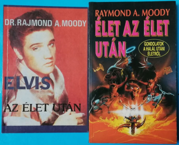 Raymond A. Moody - Elvis az �let ut�n + �let az �let ut�n: Gondolatok a hal�l ut�ni �letr�l (2 k�tet)