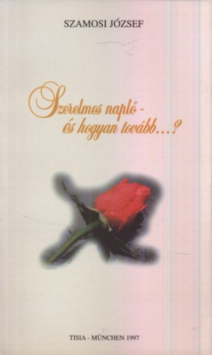 Szamosi J�zsef - Szerelmes napl�- �s hogyan tov�bb...?