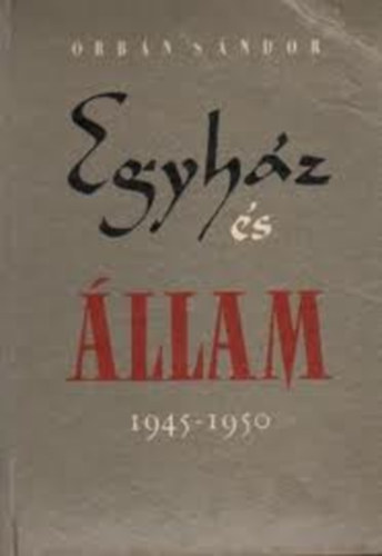 Orb�n S�ndor - Egyh�z �s �llam