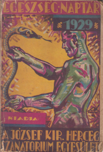 Szerző: Harsányi Zsolt Csathó Kálmán Kosztolányi Dezső Hevesi Sándor Zilahy Lajos Móra Ferenc S. Bokor Malvin - Egészség-Naptár az 1929. évre (Kenyeres György rajzaival)