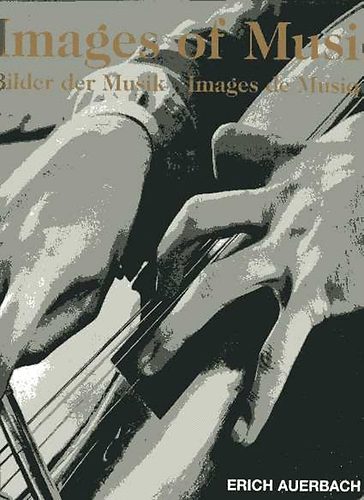 Erich Auerbach - Images of Music / Bilder der Musik / Images de Musique