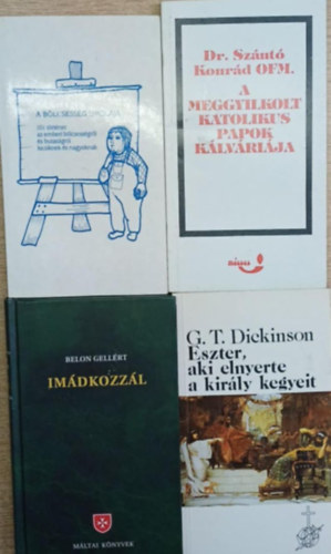 Dr. Belon Gellért, G. T. Dickinson Szántó Konrád - 4 db vallási témájú kötet: A bölcsesség iskolája - A meggyilkolt katolikus papok kálváriája - Imádkozzál - Eszter, aki elnyerte a király kegyeit