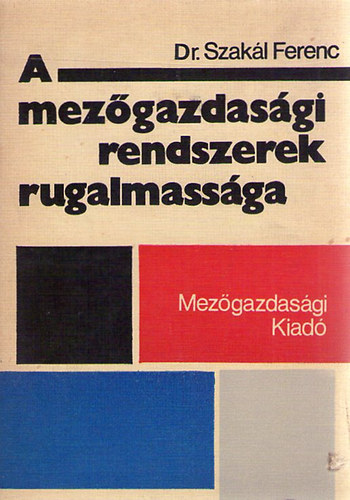 Dr. Szak�l Ferenc - A mez�gazdas�gi rendszerek rugalmass�ga