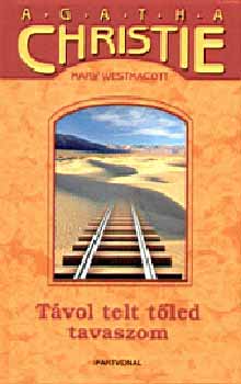 Agatha) Mary Westmacott (Christie - Távol telt tőled tavaszom