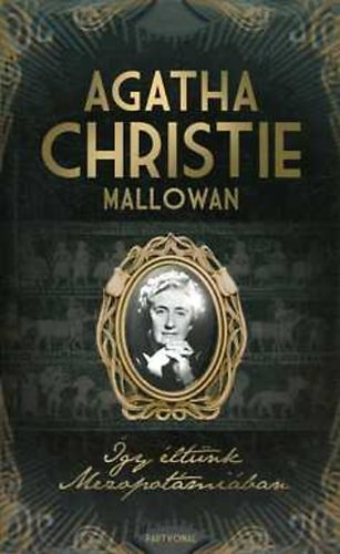 Agathachristiemallowan - gy ltnk Mezopotmiban