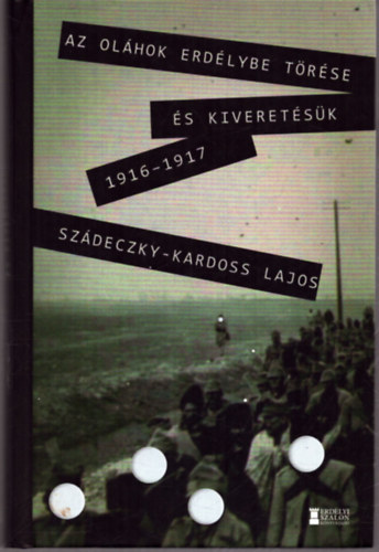 Dr. Szdeczky Kardoss Lajos - Az olhok Erdlybe trse s kiveretsk 1916-1917