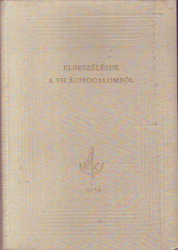 M�ra Ferenc K�nyvkiad� - Elbesz�l�sek a vil�girodalomb�l
