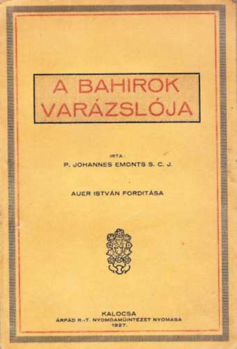 P. Johannes Emonts S. C. J. - A bahirok varázslója