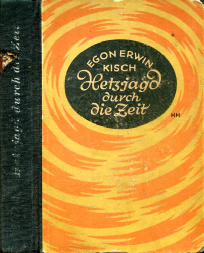 Egon Erwin Kisch - Hetzjagd durch die Zeit