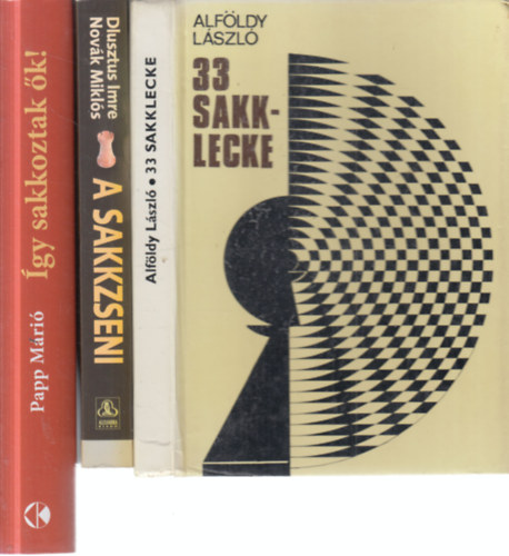 Alföldi László, Dlusztus Imre, Novák Miklós, Papp Márió - 3 db. sakk-könyv (33 sakklecke + A sakkzseni + Így sakkoztak ők)