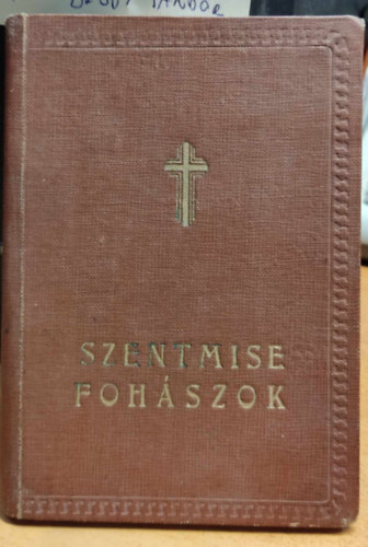 Ujházy György - Szentmise- Fohászok Gondozta P. Károlyi Bernát OFM Illusztrálta Janovits István.