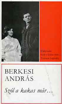 Berkesi András - Szól a kakas már...