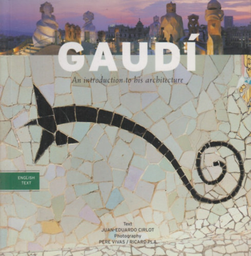 Pere Vivas, Ricard Pla Juan-Eduardo Cirlot - Gaud - Introduction to his Architecture