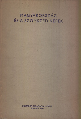 Szabolcs Ott�  (szerk.) - Magyarorsz�g �s a szomsz�d n�pek