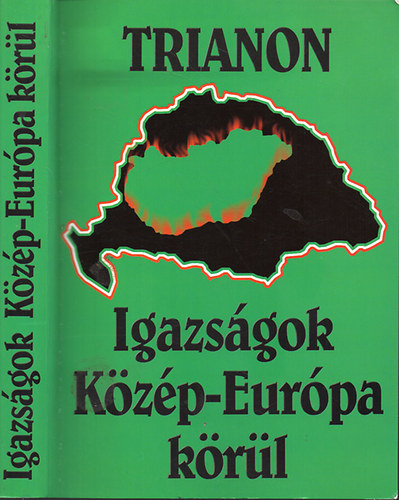 Szalay Jeromos - Trianon - Igazságok Közép-Európa körül (I-II. egy kötetben)