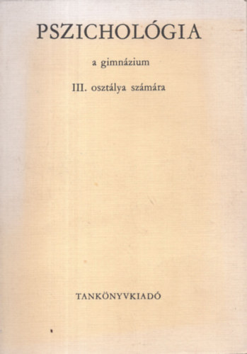 Dr. L�n�rd Ferenc - Pszichol�gia a gimn�zium III. oszt�lya sz�m�ra