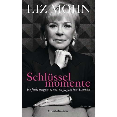 Liz Mohn - Schlsselmomente: Erfahrungen eines engagierten Lebens
