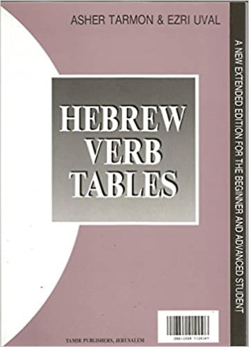 Asher Tarmon - Ezri Uval - Hebrew Verb Tables - A new extended editon for the Beginner and Advanced Student