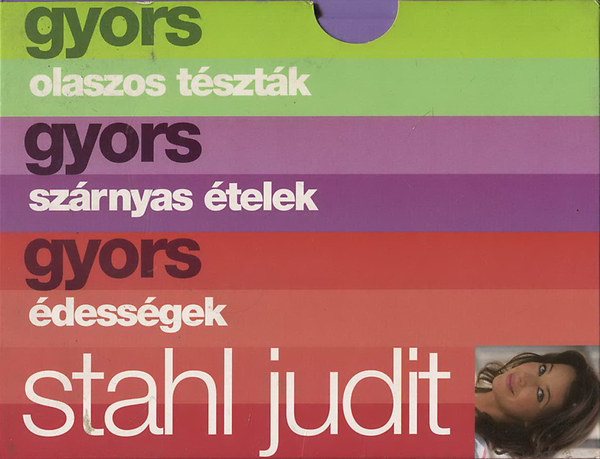 Stahl Judit - Stahl Judit szak�csk�nyvek I-III. (Gyors �dess�gek - Gyors sz�rnyas �telek - Gyors olaszos t�szt�k)