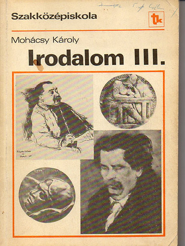 Dr Moh�csy K�roly - Irodalom a szakk�z�piskola III. oszt�lya sz�m�ra