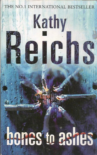 Kathy Reichs - Bones to Ashes