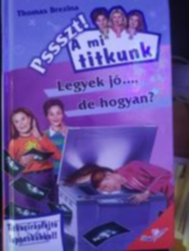 Thomas Brezina - Legyek j�...,de hogyan?