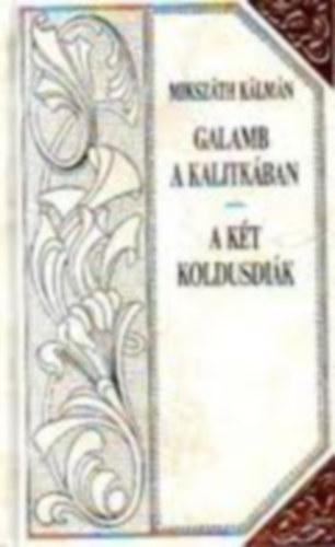 Mikszth Klmn - Galamb a kalitkban - A kt koldusdik (Mikszth-sorozat 20-21.)