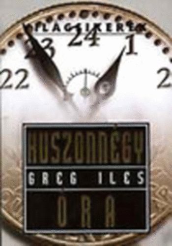 Greg Iles - Huszonnégy óra (Világsikerek)