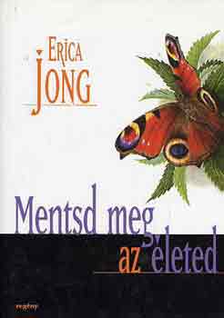 Erica Jong - Mentsd meg az �leted