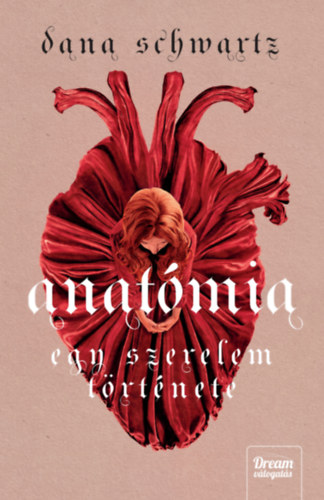Dana Schwartz - Anatómia - Egy szerelem története