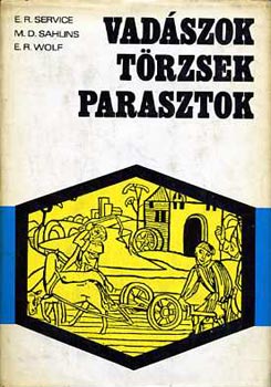 Service-Sahlins-Wolf - Vadászok törzsek parasztok