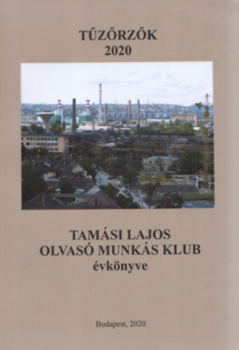 Lengyel Géza Lengyel GÉza - Tűzőrzők 2020-Tamási Lajos Olvasó Munkás Klub évkönyve
