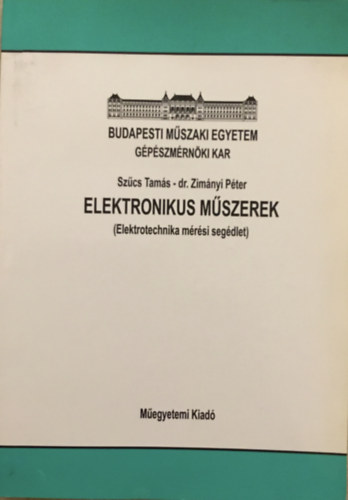 Zimnyi Pter Szcs Tams - Elektronikus mszerek (Elektrotechnikai mrsi segdlet)