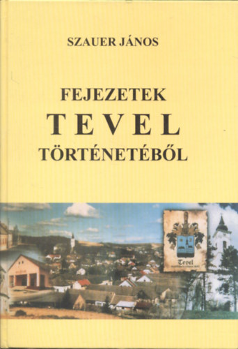 Szauer János - Fejezetek Tevel történetéből