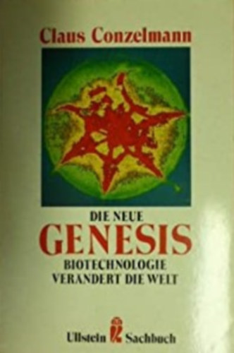 Claus Conzelmann - Die neue Genesis. Biotechnologie ver�ndert die Welt