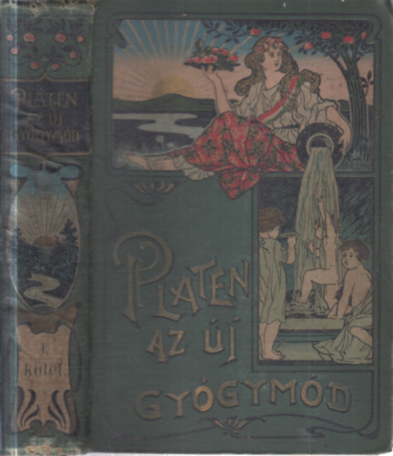 M. Platen - Az �j gy�gym�d I. (A term�szetszer� �letm�dnak, az eg�szs�g �pol�s�nak �s a gy�gyszern�lk�li orvosl�snak tank�nyve)